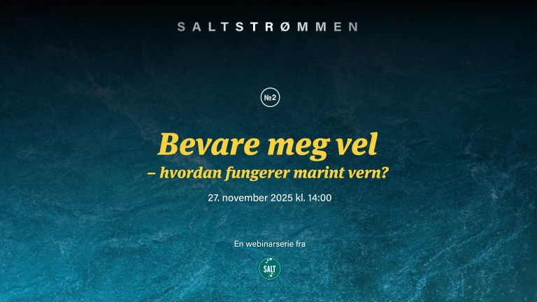 Saltstrømmen 02: Bevare meg vel – Hvordan fungerer marint vern? Publiseres 27. november.
